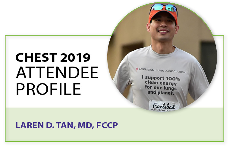 CHEST 2019  Attendee Profile: Laren D. Tan, MD, FCCP